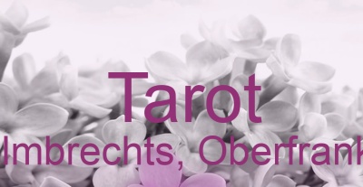 Tarot Helmbrechts, Oberfranken | Top-Experten für Kartenlegen, Wahrsagen, Hellsehen, Zukunftsdeutung.